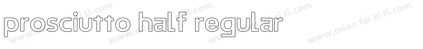 Prosciutto Half Regular字体转换